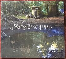 Waco Brothers[Going Down in History](2016: US-Bloodshot)パブロック/英国スワンプ/UJアメリカーナ/カントリーロック/Post Punk/Mekons_画像1