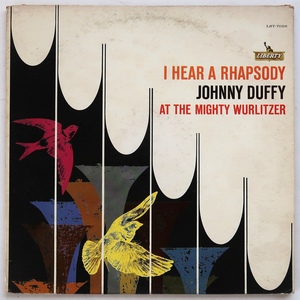 LP JOHNNY DUFFY AT THE MIGHTY WURLITZER I HEAR A RHAPSODY LST-7028 米盤