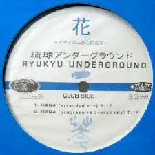 琉球アンダーグラウンド　Ryukyu Underground /　花 Hana　喜納昌吉の琉球名曲DUBカバー12インチ！