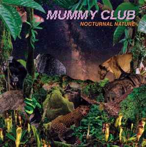 Mummy Club / Nocturnal Nature　　E-MU　SP-1200 の求道者たちによる実験的かつ魅惑的な作品フロムオークランド！