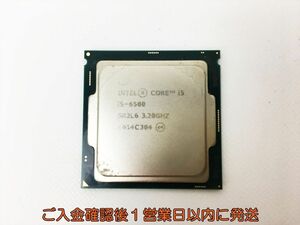 Intel CPU単体 CORE i5-6500 SR2L6 3.20GHz LGA1151 動作確認済 J06-146rm/F3