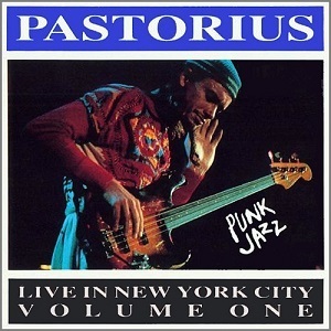 Live in New York City Volume One: Punk Jazz ジャコ・パストリアス　輸入盤CD