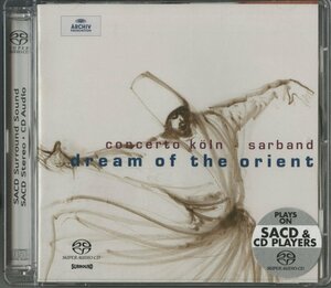 CD/ アンサンブル・サルバンド、コンチェルト・ケルン 他/ オリエントの夢 DREAM OF THE ORIENT / 輸入盤 SACD 474992 40517M