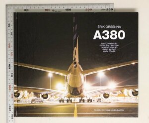 航空『A380 Hardcover』 Erik Orsenna 著 Fayard Xavier Barral 出版 補足:洋書飛行機航空機写真集エリックオルセナセクション21