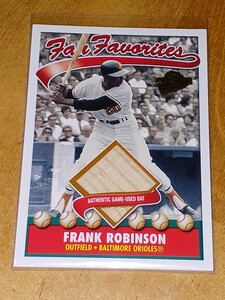 2004 Topps All Time Fan Favorite Frank Robinson Game-used Bat オリオールズ フランク・ロビンソン　バットカード