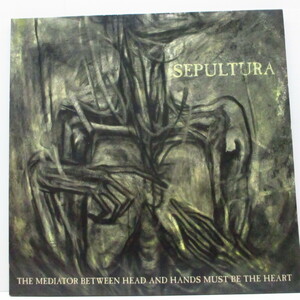 SEPULTURA(セパルトゥラ)-The Mediator Between Head And Hands Must B