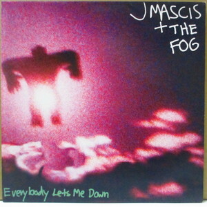 J MASCIS + THE FOG(J・マスキス + ザ・フォグ)-Everybody Lets Me Down (EU オリジナル 7インチ+マット固紙ジャケ)