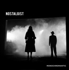 NOSTALGIST(ノスタルジスト)-Monochromantic (US 300枚限定リリース 7/廃盤 NEW)