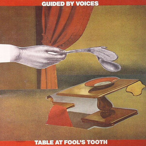 GUIDED BY VOICES(ガイデッド・バイ・ヴォイシズ)-Table At Fool's Tooth (US 限