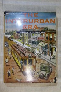 THE INTERBAN ERA/by William D. Middleton/ 1961 Kalmbach Publishing ※傷み・汚れ有り/アメリカの電車/洋書 　送料込み