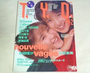 ★【TYO 1989年 2月号 VOL.11】CBS・ソニー出版 本田理沙 小高恵美 渡辺満里奈 工藤静香 中山忍 森高千里 浅香唯 斉藤由貴 高岡早紀