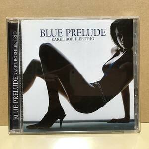 KAREL BOEHLEE TRIO / Blue Prelude 国内盤帯なし 2005 M&I MYCJ-30358 カレル・ボエリー ピアノトリオ