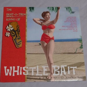 限定500枚！WHISTLE BAIT/THE BEAT-O-TRONIC SOUND OF WHISTLE BAIT/LP//ロカビリーサイコビリーネオロカパンクロックンロール