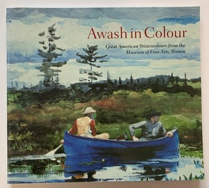 Hon225★Awash In Colour: Great American Watercolours from the Museum of Fine Arts, Boston　英語版 Sue W. Reed (著)