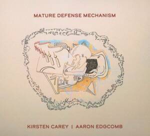 Kirsten Carey, Aaron Edgcomb - Mature Defense Mechanism ; Relative Pitch Records - RPR1181