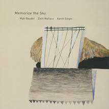 Memorize The Sky - Matt Bauder, Zach Wallace, Aaron Siegel ; 482 Music 482-1053_画像1