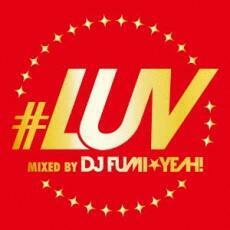 ケース無::【ご奉仕価格】#LUV MIXED BY DJ FUMI★YEAH! レンタル落ち 中古 CD
