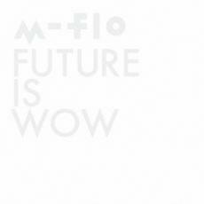 [国内盤CD] m-flo/FUTURE IS WOW