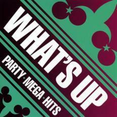 ＷＨＡＴＳ ＵＰ！ −ＰＡＲＴＹ ＭＥＧＡ ＨＩＴＳ （オムニバス） ジャスティンビーバーアリアナグランデザウィークエンド