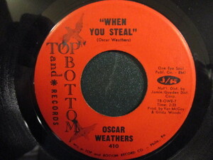 Oscar Weathers ： When You Steal 7'' / 45s ★ Southern Soul サザンソウル / Otis Redding タイプのバラード! ☆ c/w I'm Scared Now