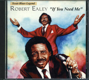 BLUES：ROBERT EALEY／IF YOU NEED ME Special Guests：Coco Montoya, Mike Morgan, Hash Brown etc.