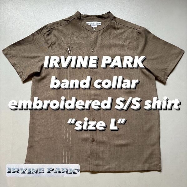 IRVINE PARK band collar embroidered S/S shirt “size L” バンドカラーシャツ ノーカラーシャツ 刺繍 半袖シャツ
