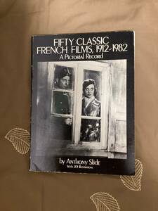 FIFTY CLASSIC FRENCH FILMS, 1912 - 1982. A Pictorial Record by Anthony Slide 二十世紀70年間のフランス映画の名作を網羅　英語版