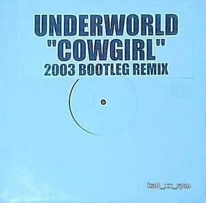 ★☆Underworld「Cowgirl (2003 Bootleg Remix)」☆★