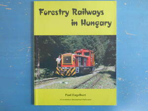 〈洋書〉Forestry Railways in Hungary（ハンガリーの森林鉄道）