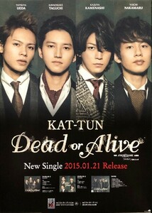 ☆KAT-TUN B2 告知 ポスター 「Dead or Alive」 未使用