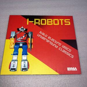  ITALO DISCO/V.A./I-Robots Italo Electro Disco Underground Classics/KANO/CHARLIE/PETER RICHARD/STEEL MIND/CAPRICORN