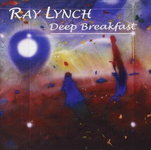 貴重廃盤 Ray Lynch Deep Breakfast 音のしずくがこぼれ落ちるようなサウンドスタイリング 幻想的でスピリチュアルな世界を見事に表現