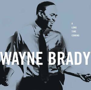 貴重廃盤 Wayne Brady Long Time Coming　トータルの完成度も文句なし インディ・ソウル好きならずともの逸材。夜の高速ドライブに