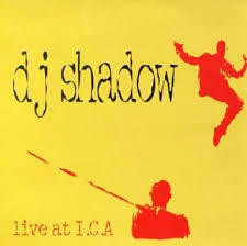 名盤 DJ Shadow Live At I.C.A. ライヴの模様を封入した激ヤバ音源 hip hop~ファンク/レアグルーヴ~サイケロックを次々とカットアップ