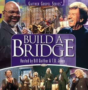 貴重廃盤 Build a Bridge Bill Gaither & Gloria T.D. Jakes & Friends　　クオリティの高い名曲満載です。隠れ名盤