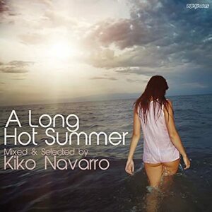 貴重廃盤 KIKO NAVARRO A Long Hot Summer 世界的ハウスDJ キコ・ナヴァロ 地中海で培われた風通しのいいディープハウス 爽快です