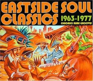 貴重廃盤 Eastside soul classics 1963-1977 chicano rare groove 未発表音源も含めた超レアなシングルを中心に至宝の２１曲を収録。