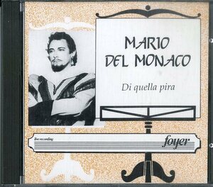 D00146348/CD/マリオ・デル・モナコ(T)「Di Quella Pira / Live Recording (FOYER)」