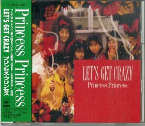 D00149465/CD/PRINCESS PRINCESS (プリンセス・プリンセス・奥居香・岸谷香)「Lets Get Crazy (1988年・32DH-5149・ハードロック)」