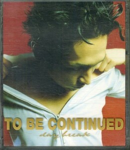 D00140349/CD/To Be Continued「Day Break」