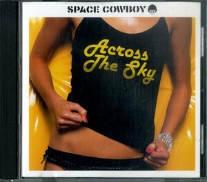 D00134834/CD/スペース・カウボーイ(SPACE COWBOY)「Across The Sky (2003年・SFD-514882-2・ハウス・HOUSE・ディスコ・DISCO)」