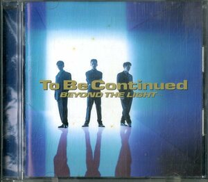 D00139314/CD/To Be Continued「ビヨンド・ザ・ライト…」