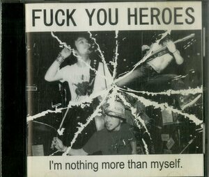 D00152672/CD/Fuck You Heroes「Im Nothing More Than Myself」