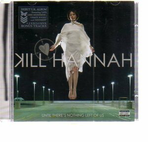 43112・Until There's Nothing Left of Us by Kill Hannah (CD, 2008