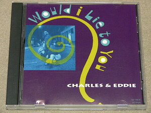 CDS / CHARLES & EDDIE / WOULD I LIE TO YOU? // remix