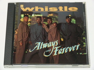 WHISTLE / ALWAYS AND FOREVER // CD