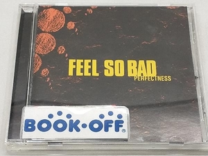 FEEL SO BAD CD PERFECTNESS