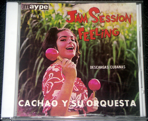 カチャーオ CACHAO Y SU ORQUESTA / JAM SESSION with FEELING - DESCARGAS CUBABAS 国内盤