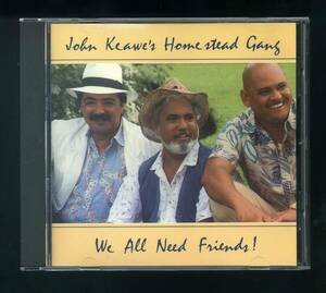 ★即決！ハワイ　ジョン・ケアベ　 John Keawe’s Homestead Gang　We All Need Friends!　HAWAII　RARE　CD