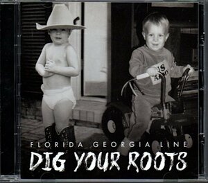 フロリダ・ジョージア・ライン/Florida Georgia Line「Dig Your Roots」